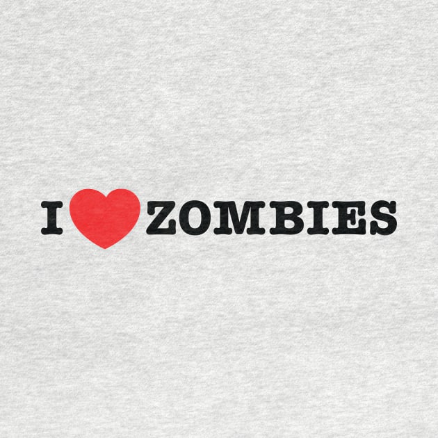 I love zombies by TerrorTalkShop